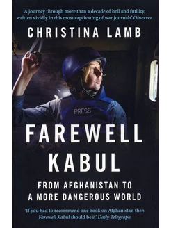 Farewell Kabul. From Afghanistan to a More Dangerous World