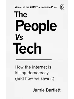 The People Vs Tech. How the internet is killing democracy