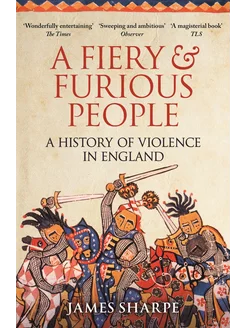 A Fiery & Furious People. A History of Violence in England