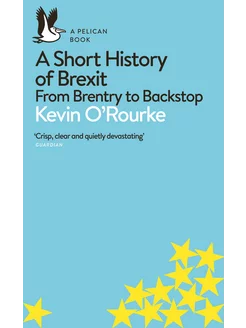 A Short History of Brexit. From Brentry to Backstop