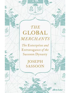 The Global Merchants. The Enterprise and Extravagance of t