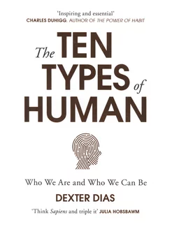 The Ten Types of Human. Who We Are and Who We Can Be