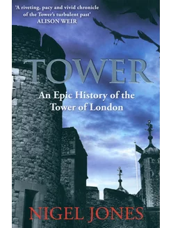 Tower. An Epic History of the Tower of London