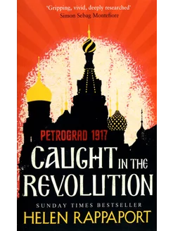 Caught in the Revolution. Petrograd, 1917