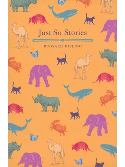 Just So Stories Сказки Книга на Английском