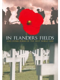 In Flanders Fields. And Other Poems Of The First World War