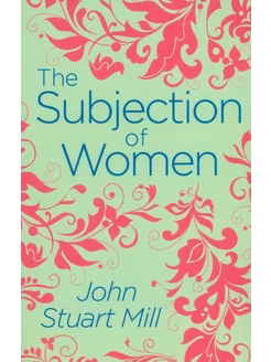 The Subjection of Women Книга на Английском