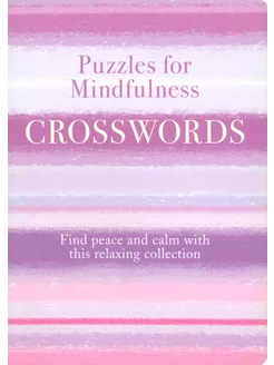 Puzzles for Mindfulness Crosswords. Find Peace and Calm wi