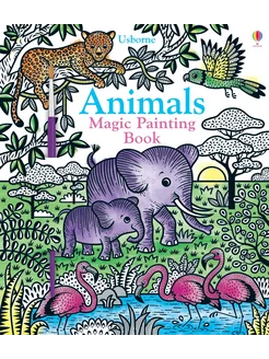 Animals. Magic Painting Book Книга на Английском