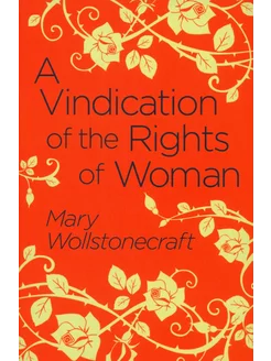 A Vindication of the Rights of Woman