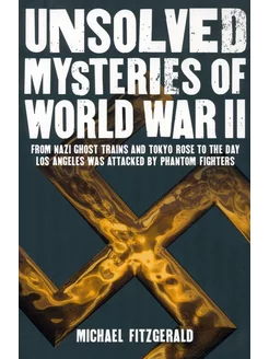 Unsolved Mysteries of World War II