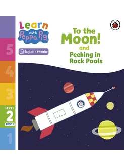 To the Moon! and Peeking in Rock Pools. Level 2 Book 5