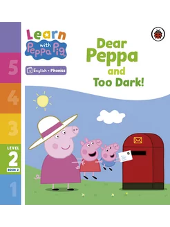 Dear Peppa and Too Dark! Level 2 Book 2