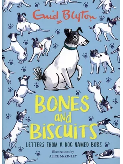 Bones and Biscuits. Letters from a Dog Named Bobs