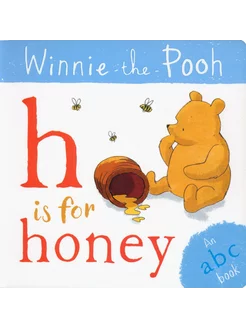 Winnie-the-Pooh. H is for Honey. An ABC Book