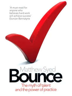 Bounce. The Myth of Talent and the Power of Practice