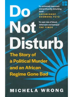 Do Not Disturb. The Story of a Political Murder and an Afr