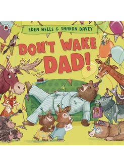 Don't Wake Dad! Книга на Английском