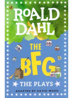 The BFG. The Plays Книга на Английском