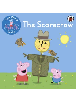 First Words with Peppa. Level 3. The Scarecrow