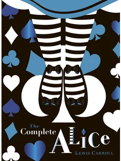 The Complete Alice Книга на Английском