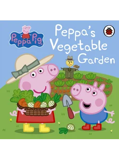 Peppa Pig. Peppa's Vegetable Garden