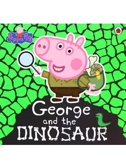 Peppa Pig. George and the Dinosaur