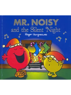 Mr. Men. Mr. Noisy and the Silent Night