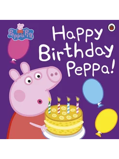 Happy Birthday Peppa! Книга на Английском