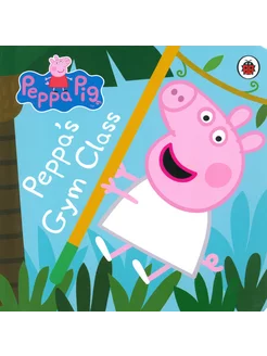 Peppa Pig. Peppa's Gym Class. Board book