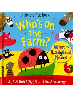 Who's on the Farm? A Lift the Flap Book