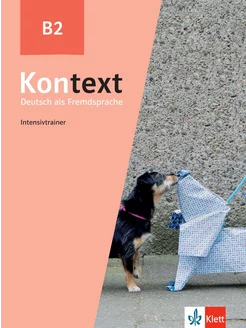 Kontext. B2. Intensivtrainer. Deutsch als Fremdsprache