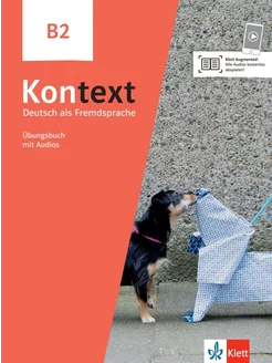 Kontext. B2. Ubungsbuch mit Audios. Deutsch als Fremdsprac