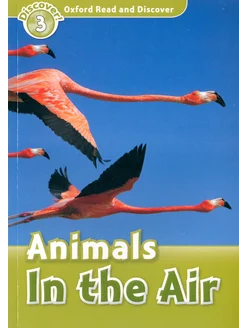 Read and Discover. Level 3. Animals in the Air