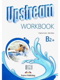 Upstream. 3rd Edition. Upper Intermediate. B2+. Workbook