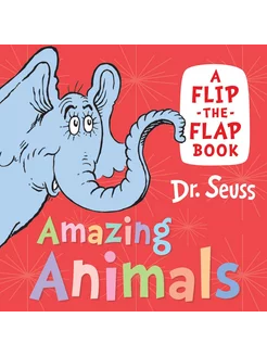 Amazing Animals. A Flip-the-Flap Book