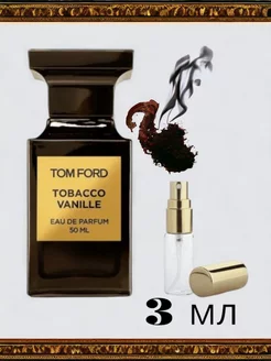 Духи Tobacco Vanille пробник 3 мл