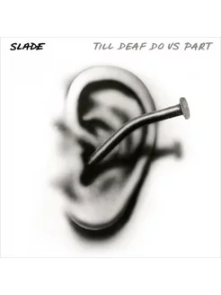 Slade. Till Deaf Do Us Part (White And Black Splatter) (LP)