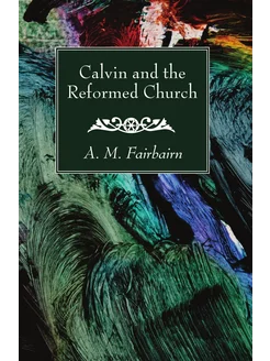 Calvin and the Reformed Church