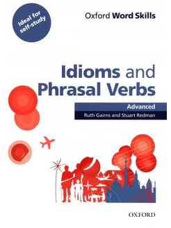 Word. Skills Advanced Idioms and Phrasal Verbs