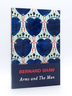 George Bernard Shaw. Arms and the Man