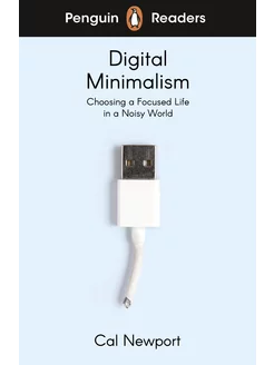 Digital Minimalism. Level 7 Книга на Английском