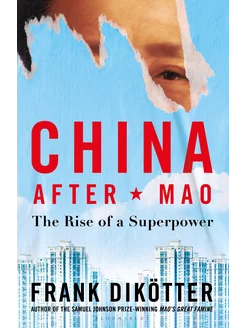 China After Mao. The Rise of a Superpower