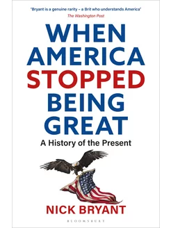 When America Stopped Being Great. A History of the Present