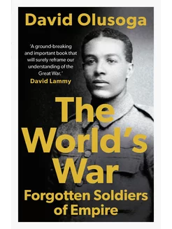 The World's War. Forgotten Soldiers of Empire