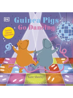 Guinea Pigs Go Dancing. Learn About Opposites