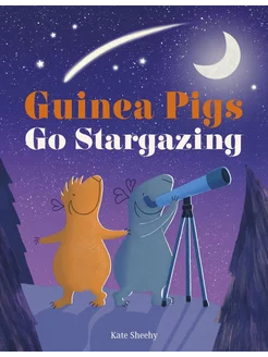 Guinea Pigs Go Stargazing Книга на Английском