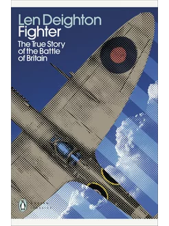 Fighter. The True Story of the Battle of Britain