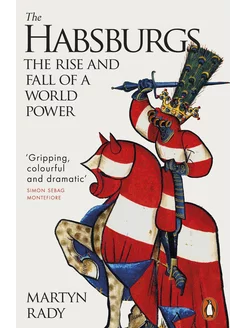 The Habsburgs. The Rise and Fall of a World Power