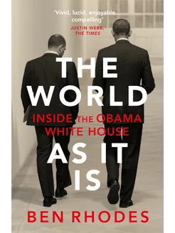 The World As It Is. Inside the Obama White House